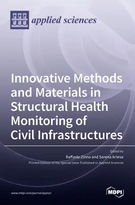 Métodos y materiales innovadores para la supervisión de la salud estructural de las infraestructuras civiles - Innovative Methods and Materials in Structural Health Monitoring of Civil Infrastructures