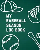 Mi cuaderno de temporada de béisbol: Para jugadores - Deporte de equipo - Enfoque del entrenador - My Baseball Season Log Book: For Players - Team Sport - Coach's Focus