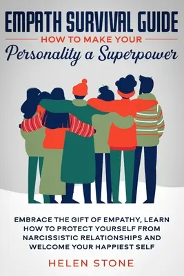 Guía de supervivencia para empáticos: Cómo hacer de tu personalidad un superpoder: abraza el don de la empatía, aprende a protegerte de los narcisistas. - Empath Survival Guide: How to Make Your Personality a Superpower: Embrace The Gift of Empathy, Learn How to Protect Yourself From Narcissisti