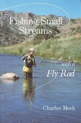 La pesca en pequeños arroyos con caña - Fishing Small Streams with a Fly Rod