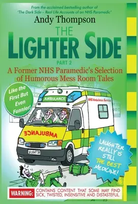 The Lighter Side 2: Selección de relatos humorísticos del comedor de un ex paramédico del NHS - The Lighter Side 2: A Former NHS Paramedic's Selection of Humorous Mess Room Tales