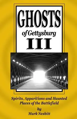 Ghosts of Gettysburg III: Espíritus, apariciones y lugares encantados del campo de batalla - Ghosts of Gettysburg III: Spirits, Apparitions and Haunted Places of the Battlefield