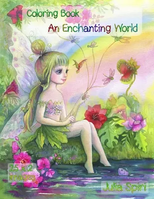 Un mundo encantador: Libro para colorear para adultos. Colorea adorables unicornios, lindas hadas, encantadoras chicas, parejas de enamorados, casas de cuento de hadas... - An Enchanting World: Coloring Book for Adults. Color up a adorable unicorns, cute fairies, lovely girls, couples in love, fairy-tale houses