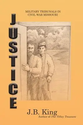 La Justicia: Tribunales militares en el Missouri de la Guerra Civil - Justice: Military Tribunals in Civil War Missouri