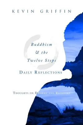 El budismo y los Doce Pasos Reflexiones diarias: Pensamientos sobre el Dharma y la Recuperación - Buddhism & the Twelve Steps Daily Reflections: Thoughts on Dharma and Recovery