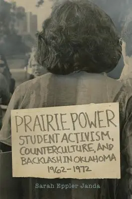 Prairie Power: Student Activism, Counterculture, and Backlash in Oklahoma, 1962-1972 (El poder de la pradera: activismo estudiantil, contracultura y reacción violenta en Oklahoma, 1962-1972) - Prairie Power: Student Activism, Counterculture, and Backlash in Oklahoma, 1962-1972