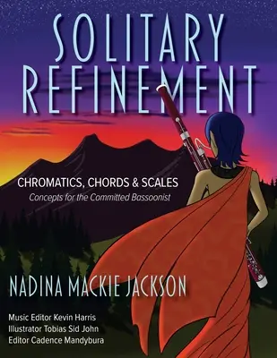 Refinamiento solitario: Cromática, Acordes y Escalas - Conceptos para el Fagotista Comprometido - Solitary Refinement: Chromatics, Chords & Scales - Concepts for the Committed Bassoonist