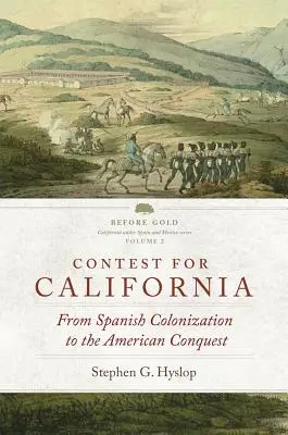 La contienda por California: De la colonización española a la conquista americana - Contest for California: From Spanish Colonization to the American Conquest