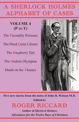 Alfabeto de casos de Sherlock Holmes: Volumen 4 (P a T): Cinco nuevas historias extraídas de las notas del doctor John H. Watson - A Sherlock Holmes Alphabet of Cases Volume 4 (P to T): Five new stories from the notes of John H. Watson M.D.