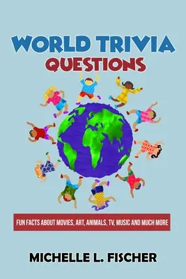 Preguntas y respuestas sobre el mundo: Datos curiosos sobre cine, arte, animales, televisión, música y mucho más - World Trivia Questions: Fun Facts About Movies, Art, Animals, TV, Music And Much More