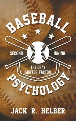 Psicología del béisbol: El Factor Materia Gris - Segunda Entrada - Baseball Psychology: The Gray Matter Factor - Second Inning