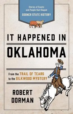 Sucedió en Oklahoma: Historias de acontecimientos y personas que dieron forma a la historia del estado de Sooner - It Happened in Oklahoma: Stories of Events and People That Shaped Sooner State History