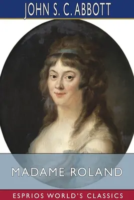 Madame Roland (Esprios Clásicos) - Madame Roland (Esprios Classics)