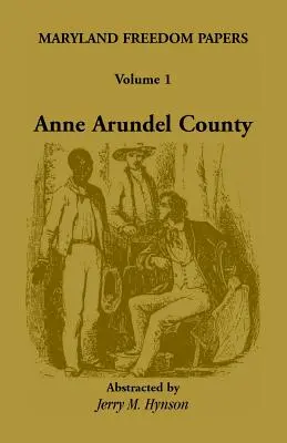 Maryland Freedom Papers: Volumen 1: Condado de Anne Arundel - Maryland Freedom Papers: Volume 1: Anne Arundel County