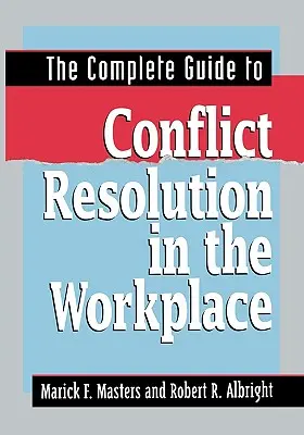 La guía completa para la resolución de conflictos en el lugar de trabajo - The Complete Guide to Conflict Resolution in the Workplace