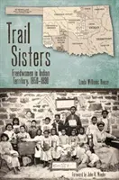 Trail Sisters: Mujeres libres en el Territorio Indio, 1850-1890 - Trail Sisters: Freedwomen in Indian Territory, 1850-1890