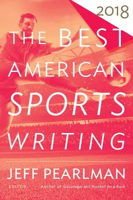 Los mejores textos deportivos estadounidenses 2018 - The Best American Sports Writing 2018