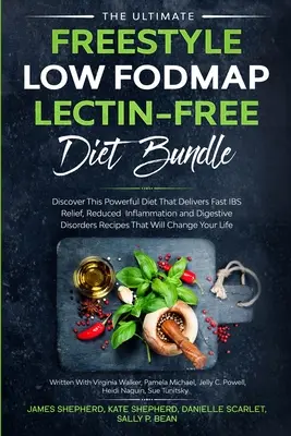 El paquete definitivo de la dieta Freestyle baja en fodmap y sin lectina: Descubra esta poderosa dieta que proporciona un rápido alivio del SII, reduce la inflamación y la digestión. - The Ultimate Freestyle Low Fodmap Lectin-Free Diet Bundle: Discover This Powerful Diet That Delivers Fast IBS Relief, Reduced Inflammation and Digesti