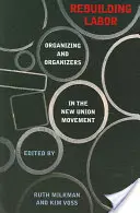 Reconstruyendo el movimiento obrero: Organización y organizadores en el nuevo movimiento sindical - Rebuilding Labor: Organizing and Organizers in the New Union Movement