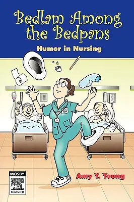 Bedlam Among the Bedpans: Humor en enfermería - Bedlam Among the Bedpans: Humor in Nursing