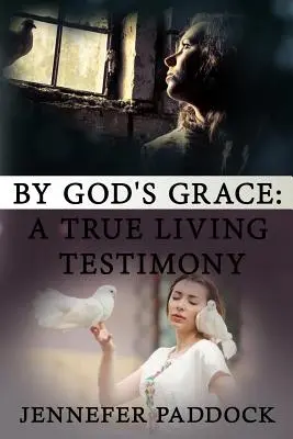 Por la Gracia de Dios: Un verdadero testimonio vivo - By God's Grace: A True Living Testimony