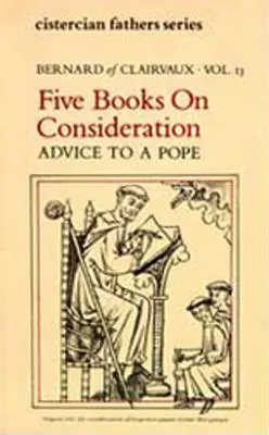 Cinco libros sobre la consideración: Consejos a un Papa - Five Books on Consideration: Advice to a Pope