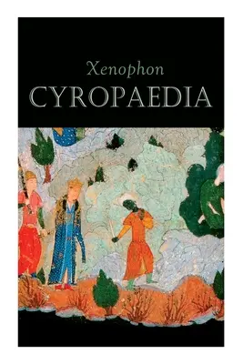 Ciropaedia: La sabiduría de Ciro el Grande - Cyropaedia: The Wisdom of Cyrus the Great