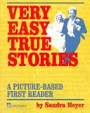 Historias reales muy fáciles: Una primera lectura basada en imágenes - Very Easy True Stories: A Picture-Based First Reader