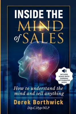 Dentro de la mente de los vendedores: Cómo entender la mente y vender cualquier cosa - Inside The Mind of Sales: How To Understand The Mind And Sell Anything