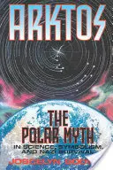 Arktos: El mito polar en la ciencia, el simbolismo y la supervivencia nazi - Arktos: The Polar Myth in Science, Symbolism & Nazi Survival