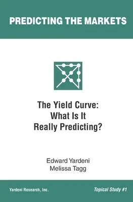 La curva de rendimiento: ¿Qué predice realmente? - The Yield Curve: What Is It Really Predicting?