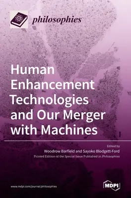 Las tecnologías de mejora humana y nuestra fusión con las máquinas - Human Enhancement Technologies and Our Merger with Machines