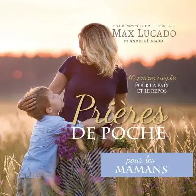 Prires de Poche pour les Mamans: 40 prires simples pour la paix et le repos