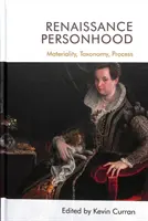 Renaissance Personhood: Materialidad, taxonomía, proceso - Renaissance Personhood: Materiality, Taxonomy, Process