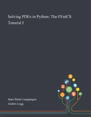 Resolución de EDP en Python: Tutorial FEniCS I - Solving PDEs in Python: The FEniCS Tutorial I