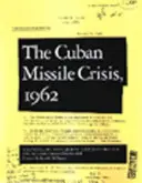 Crisis de los misiles en Cuba, 1962: A National Security Archive Documents Reader - Cuban Missile Crisis, 1962: A National Security Archive Documents Reader