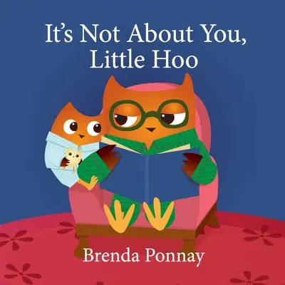 ¡No se trata de ti, Pequeño Hoo! - It's Not About You, Little Hoo!