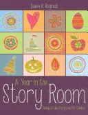 Un año en el aula de cuentos: Programas para niños listos para usar - A Year in the Story Room: Ready-To-Use Programs for Children