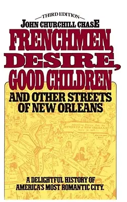 Frenchmen, Desire, Good Children: Y otras calles de Nueva Orleans - Frenchmen, Desire, Good Children: And Other Streets of New Orleans