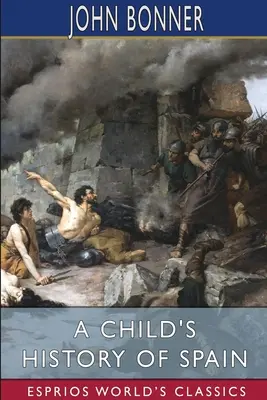 Historia de España para niños (Esprios Clásicos) - A Child's History of Spain (Esprios Classics)