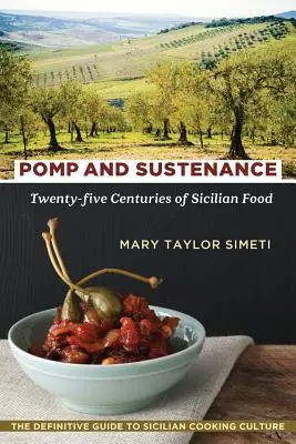 Pompa y sustento: Veinticinco siglos de comida siciliana - Pomp and Sustenance: Twenty-Five Centuries of Sicilian Food