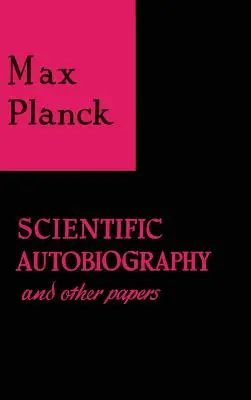 Autobiografía científica y otros trabajos - Scientific Autobiography and Other Papers