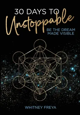 30 días para ser imparable: Haz visible tu sueño - 30 Days to Unstoppable: Be the Dream Made Visible