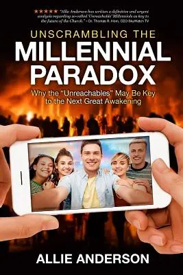 Descifrando la paradoja milenaria: por qué los inalcanzables pueden ser la clave del próximo gran despertar - Unscrambling the Millennial Paradox: Why the Unreachables May Be Key to the Next Great Awakening