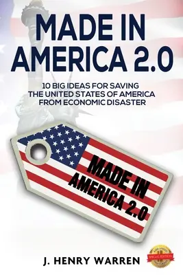 Made in America 2.0 10 grandes ideas para salvar a Estados Unidos del desastre económico - Made in America 2.0 10 Big Ideas for Saving the United States of America from Economic Disaster