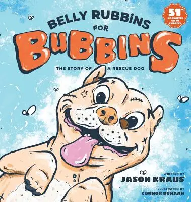 Belly Rubbins For Bubbins: La historia de un perro de rescate - Belly Rubbins For Bubbins: The Story of a Rescue Dog