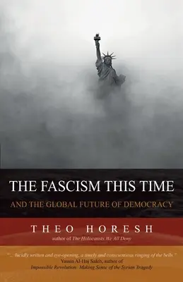 El fascismo esta vez: y el futuro global de la democracia - The Fascism this Time: and the Global Future of Democracy