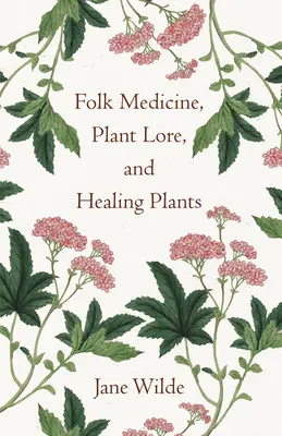 Medicina popular, sabiduría popular y plantas curativas - Folk Medicine, Plant Lore, and Healing Plants