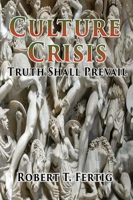 Crisis cultural: La verdad prevalecerá - Culture Crisis: Truth Shall Prevail