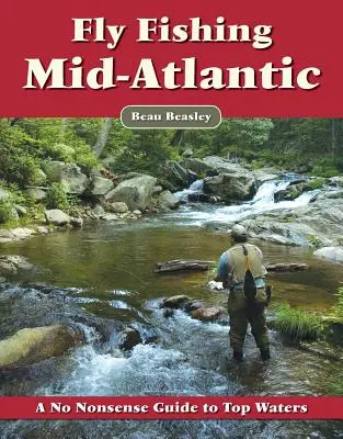 La pesca con mosca en el Atlántico Medio: A No Nonsense Guide to Top Waters (en inglés) - Fly Fishing the Mid-Atlantic: A No Nonsense Guide to Top Waters